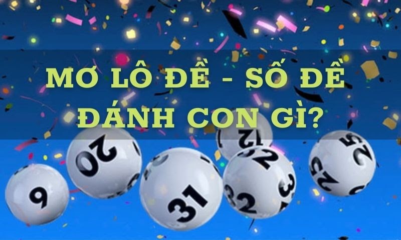 Ý nghĩa giải mã giấc mơ số đề